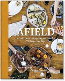 In AFIELD, Jesse Griffiths Transports Us Into a World of Simple Food, Tradition and Community
