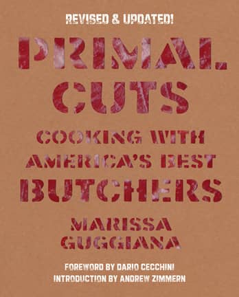 Primal Cuts: Cooking with America’s Best Butchers by Marissa Guggiana