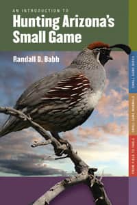 New Book is Invaluable Resource for Arizona Small Game Hunters