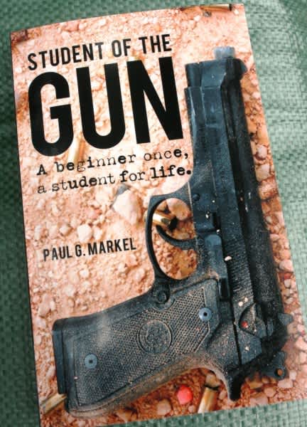 “Student of the Gun; A Beginner Once, a Student for Life.”  Now in Paperback
