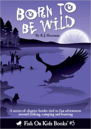 Fish On Kids Books Releases Fifth Book in Series: Born to be Wild by K.J Houtman