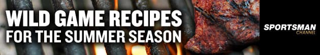 Sportsman Channel Announces its “Top Sportsman Wild Game Summer Recipes”