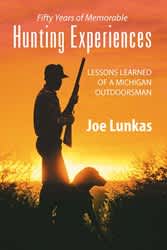 Final Book in Joe Lunkas’s Outdoorsman Trilogy Focuses on Hunting