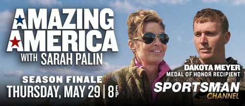 Sportsman Channel’s “Amazing America with Sarah Palin” Finale Brings Medal of Honor Recipient Dakota Meyer to Alaska