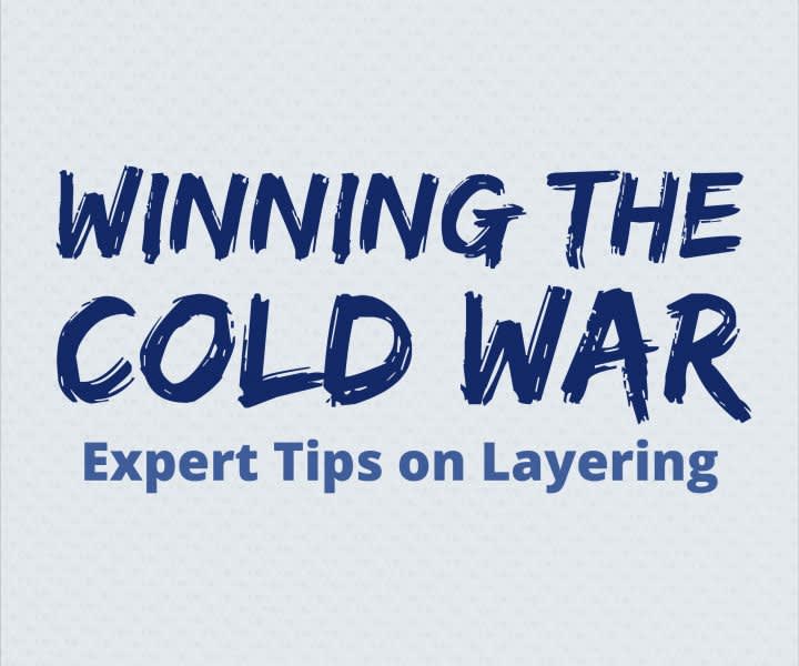 Winning the Cold War: Expert Tips on Layering