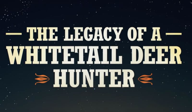 Netflix’s New Film “The Legacy of A Whitetail Deer Hunter” Reminds us that Hunting Builds the Strongest Bonds Between a Father and Son