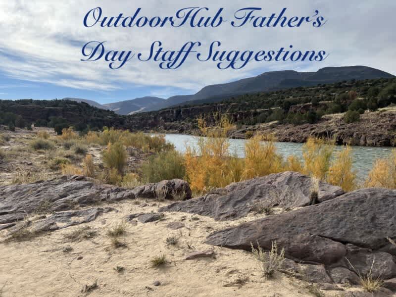 Father’s Day Suggestions From The OutdoorHub Staff